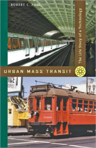 Urban Mass Transit: The Life Story of a Technology