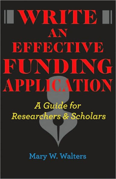 Write an Effective Funding Application: A Guide for Researchers and Scholars