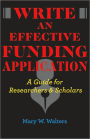 Write an Effective Funding Application: A Guide for Researchers and Scholars