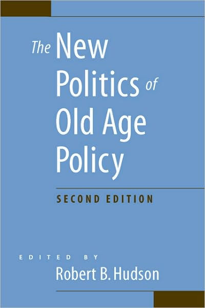 the-new-politics-of-old-age-policy-edition-2-by-robert-b-hudson