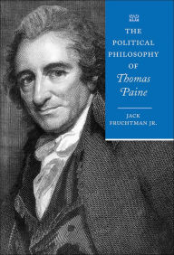 Title: The Political Philosophy of Thomas Paine, Author: Jack Fruchtman Jr.