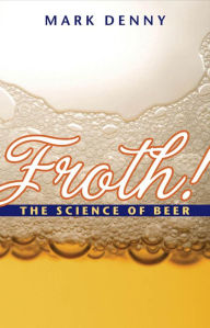 Title: Froth!: The Science of Beer, Author: Mark Denny