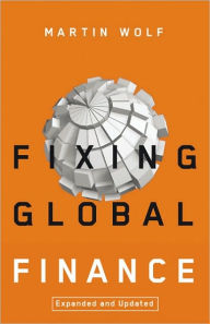 Title: Fixing Global Finance / Edition 2, Author: Martin Wolf