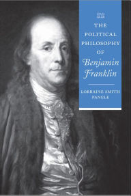 Title: The Political Philosophy of Benjamin Franklin, Author: Lorraine Smith Pangle
