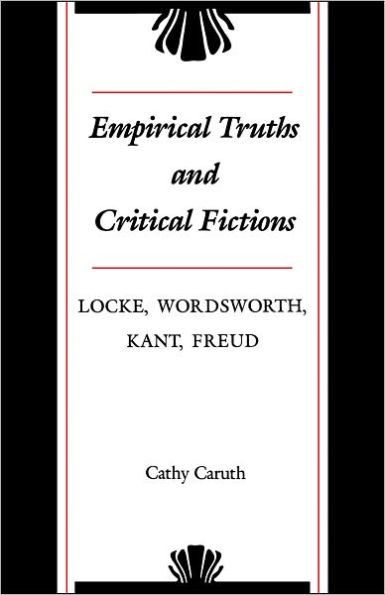 Empirical Truths and Critical Fictions: Locke, Wordsworth, Kant, Freud