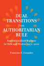 Dual Transitions from Authoritarian Rule: Institutionalized Regimes in Chile and Mexico, 1970-2000