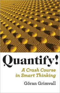 Title: Quantify!: A Crash Course in Smart Thinking, Author: Göran Grimvall