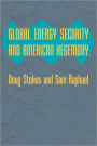 Global Energy Security and American Hegemony