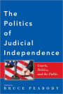 The Politics of Judicial Independence: Courts, Politics, and the Public