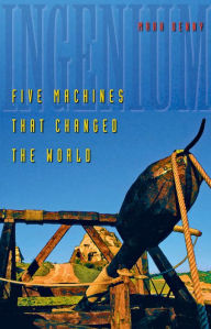 Title: Ingenium: Five Machines That Changed the World, Author: Mark Denny