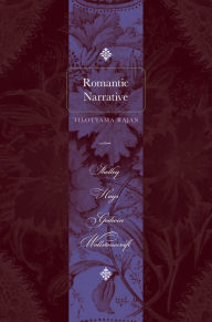 Title: Romantic Narrative: Shelley, Hays, Godwin, Wollstonecraft, Author: Tilottama Rajan