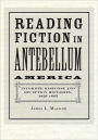 Reading Fiction in Antebellum America: Informed Response and Reception Histories, 1820-1865