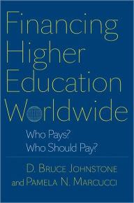 Title: Financing Higher Education Worldwide: Who Pays? Who Should Pay?, Author: D. Bruce Johnstone