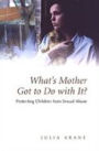 What's Mother Got to do with it?: Protecting Children from Sexual Abuse