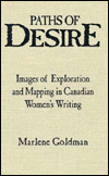 Paths of Desire: Images of Exploration and Mapping in Canadian Women's Writings