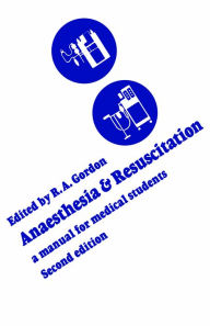Title: Anaesthesia and Resuscitation: A manual for medical students (Second edition), Author: Roderick A. Gordon