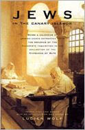Jews in the Canary Islands: Being a calendar of Jewish Cases extracted from the records of the Canariote inquisition in the collection of the Marquess of Bute