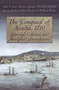 The 'Conquest' of Acadia, 1710: Imperial, Colonial, and Aboriginal Constructions