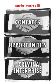Title: Contacts, Opportunities, and Criminal Enterprise / Edition 2, Author: Carlo Morselli