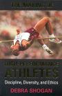 The Making of High Performance Athletes: Discipline,Diversity,and Ethics