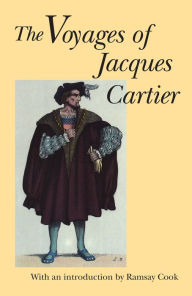 Title: The Voyages of Jacques Cartier / Edition 1, Author: Ramsay Cook