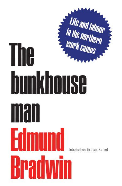 The Bunkhouse Man: Life and Labour in the Northern Work Camps