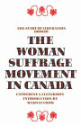 Woman Suffrage Movement in Canada: The Start of Liberation
