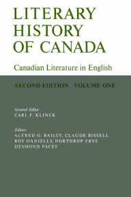 Title: Literary History of Canada: Canadian Literature in English (Second Edition) Volume I, Author: Carl F. Klinck