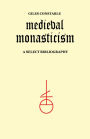 Medieval Monasticism: A Select Bibliography