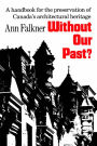 Without Our Past: A Handbook for the Preservation of Canada's Architectural Heritage