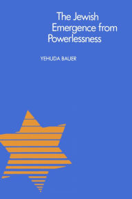 Title: The Jewish Emergence from Powerlessness, Author: Yehuda Bauer