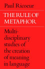 The Rule of Metaphor: Multi-Disciplinary Studies of the Creation of Meaning in Language / Edition 1