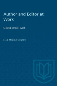 Title: Author and Editor at Work: Making a Better Book, Author: Elsie Myers Stainton