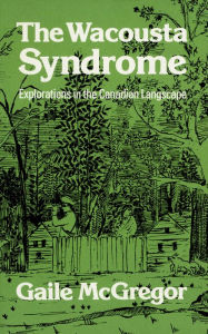 Title: The Wacousta Syndrome: Explorations in the Canadian Langscape, Author: Gaile McGregor