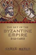 The Art of the Byzantine Empire 312-1415: Sources and Documents / Edition 1
