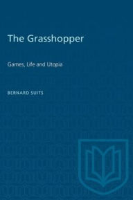 Title: The Grasshopper: Games, Life and Utopia, Author: Bernard Suits