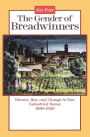 The Gender of Breadwinners: Women, Men and Change in Two Industrial Towns, 1880-1950 / Edition 1