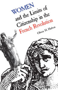 Title: Women and the Limits of Citizenship in the French Revolution / Edition 2, Author: Olwen Hufton