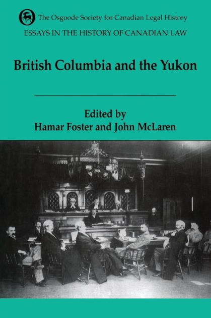 essays-in-the-history-of-canadian-law-volume-vi-british-columbia-and