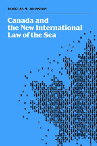 Title: Canada and the New International Law of the Sea, Author: Douglas M. Johnston