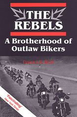 Rebels: A Brotherhood of Outlaw Bikers / Edition 1