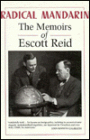Radical Mandarin: The Memoirs of Escott Reid