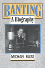 Banting: A Biography / Edition 1