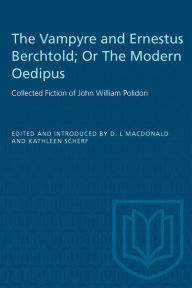Title: Vampyre and Ernestus Berchtold; Or, the Modern Oedipus: Collected Fiction of John William Polidori, Author: John William W. Polidori
