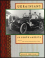 Ukrainians in North America: An Illustrated History
