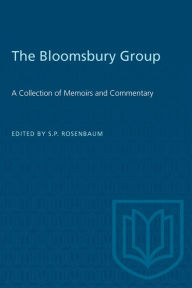 Title: The Bloomsbury Group: A Collection of Memoirs and Commentary / Edition 2, Author: S.P. Rosenbaum