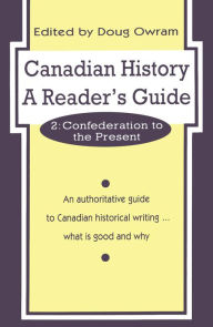 Title: Canadian History: A Reader's Guide: Volume 2: Confederation to the Present, Author: Doug Owram