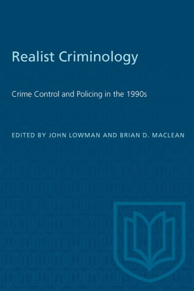 Realist Criminology: Crime Control and Policing in the 1990s