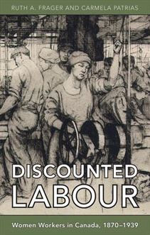 Discounted Labour: Women Workers in Canada, 1870-1939 / Edition 1