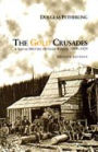 The Gold Crusades: A Social History of Gold Rushes, 1849-1929 / Edition 1